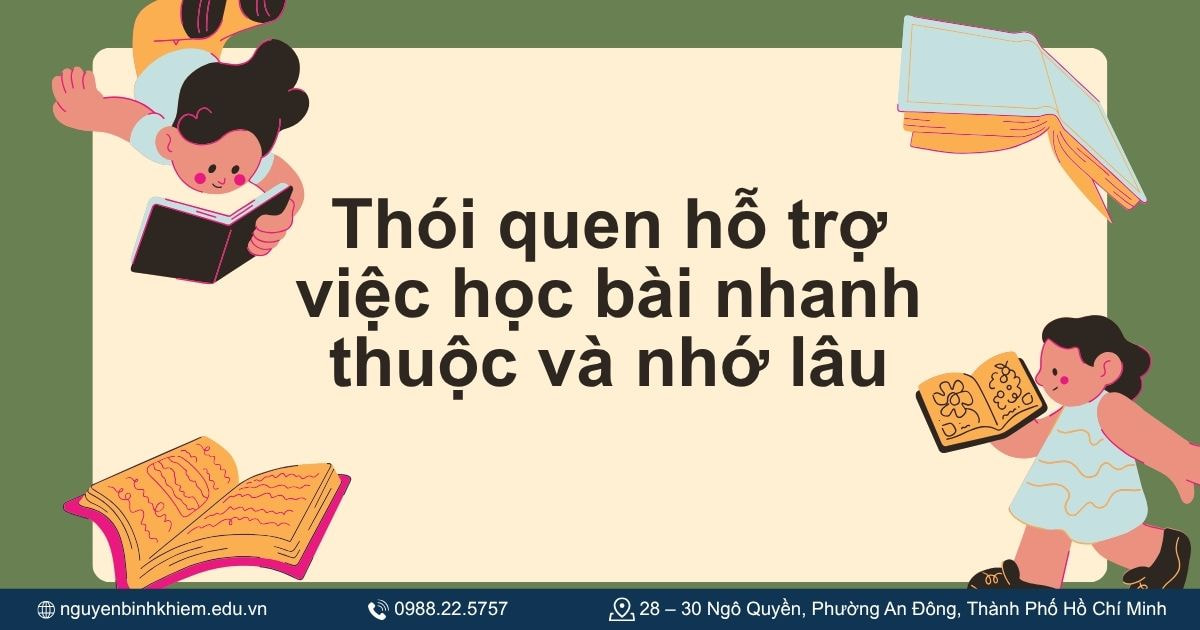 Thói quen hỗ trợ việc học bài nhanh thuộc và nhớ lâu