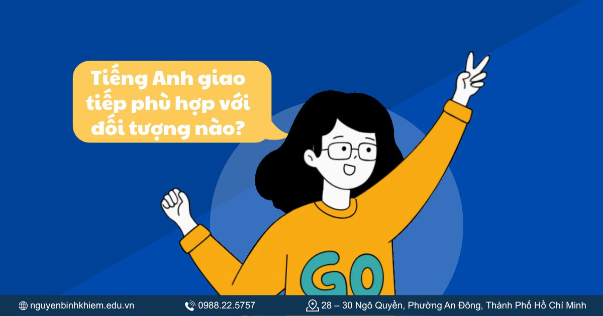 Tiếng Anh giao tiếp phù hợp với đối tượng nào?