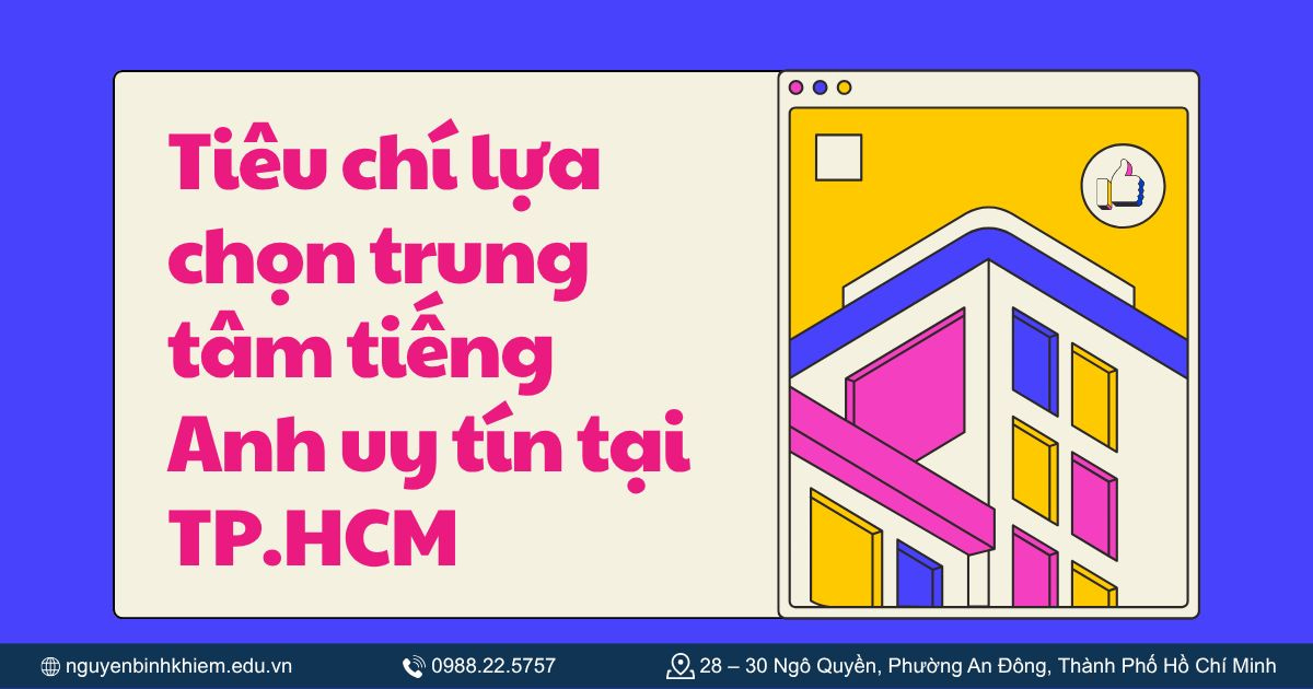Tiêu chí lựa chọn trung tâm tiếng Anh uy tín tại TP.HCM