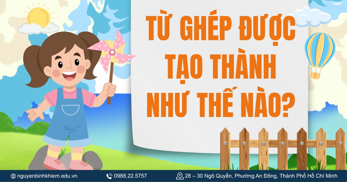 Từ ghép được tạo thành như thế nào?