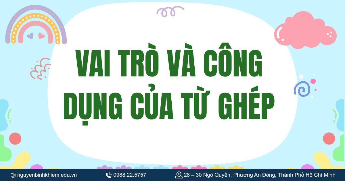 Vai trò và công dụng của từ ghép