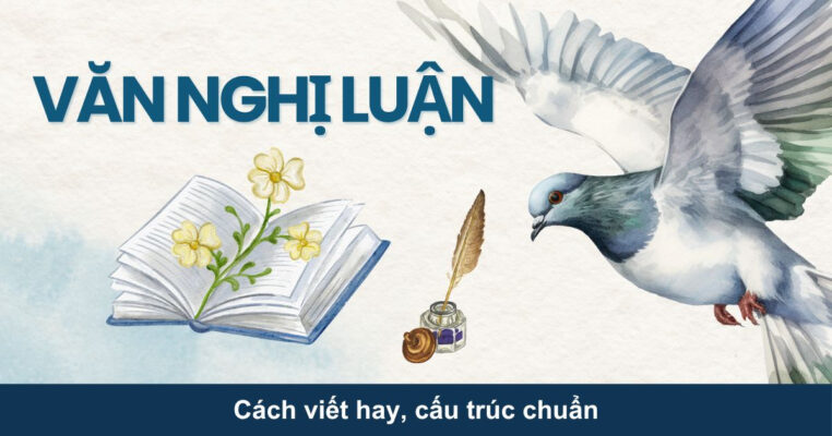 Văn nghị luận: Cách viết hay, cấu trúc chuẩn