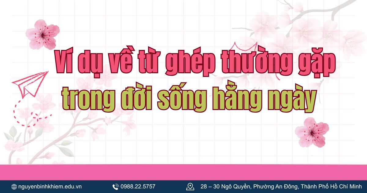 Ví dụ về từ ghép thường gặp trong đời sống hằng ngày