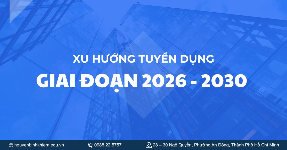 Xu hướng tuyển dụng giai đoạn 2026 - 2030