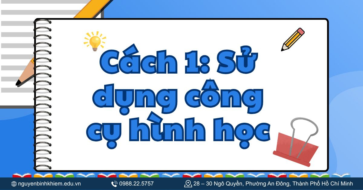 Cách 1: Sử dụng công cụ hình học