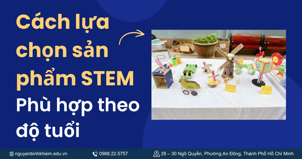 Cách Lựa Chọn Sản Phẩm STEM Phù Hợp Theo Độ Tuổi