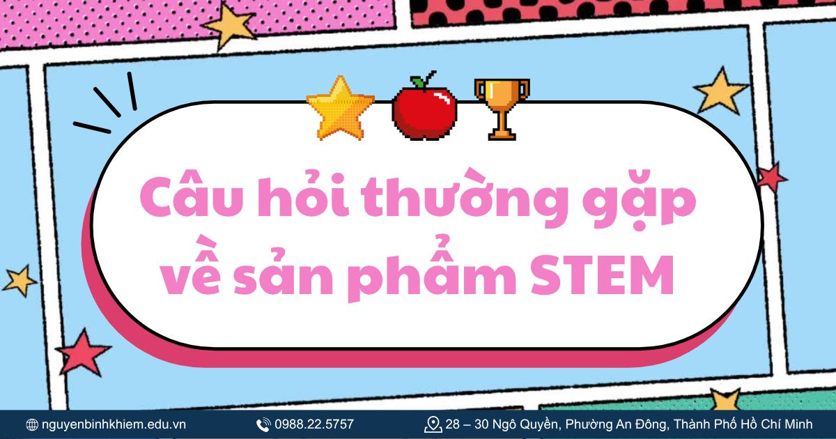 Câu hỏi thường gặp về sản phẩm STEM