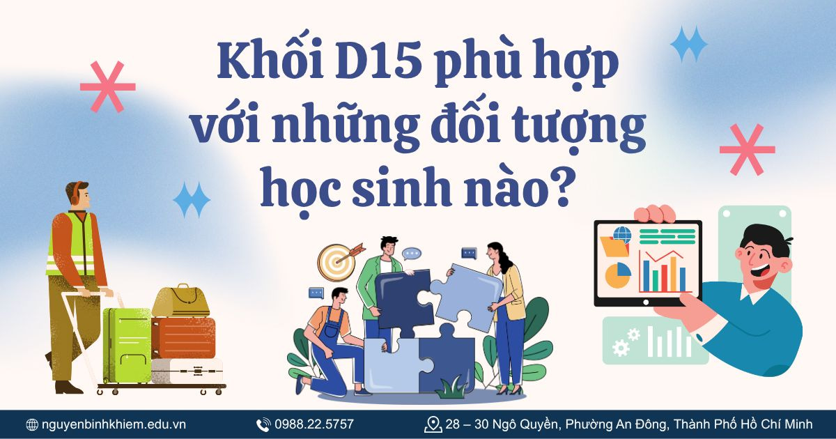 Khối D15 phù hợp với những đối tượng học sinh nào?