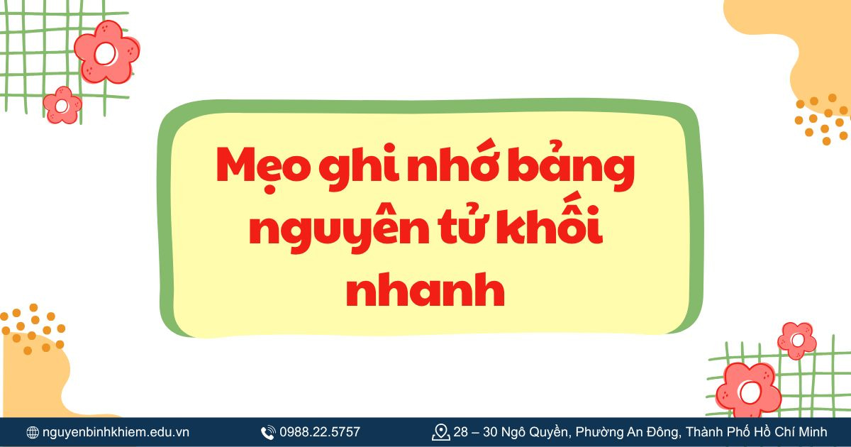 Mẹo ghi nhớ bảng nguyên tử khối nhanh