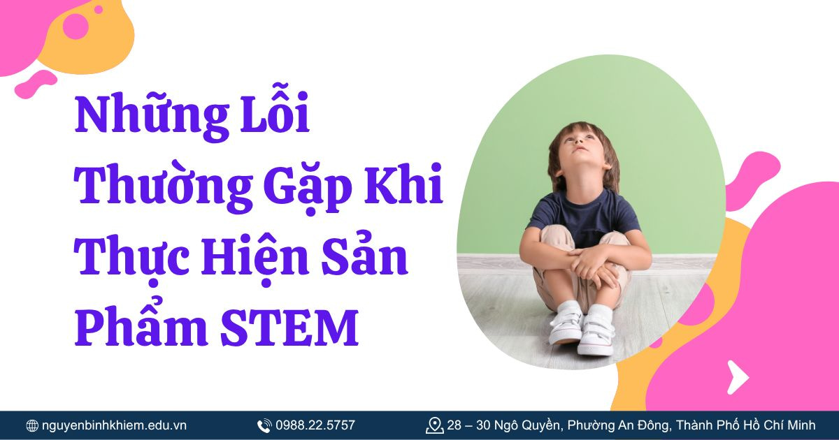 Những Lỗi Thường Gặp Khi Thực Hiện Sản Phẩm STEM