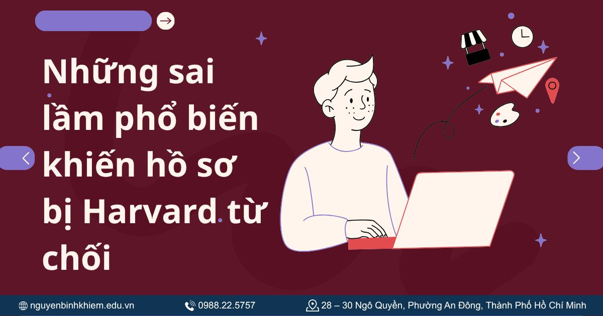 Những sai lầm phổ biến khiến hồ sơ bị Harvard từ chối