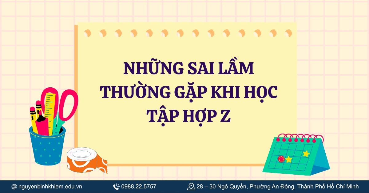 Những sai lầm thường gặp khi học tập hợp Z