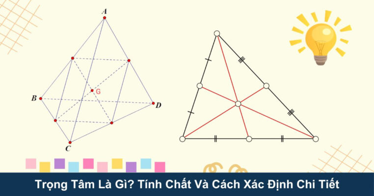 Trọng Tâm Là Gì? Tính Chất Và Cách Xác Định Chi Tiết