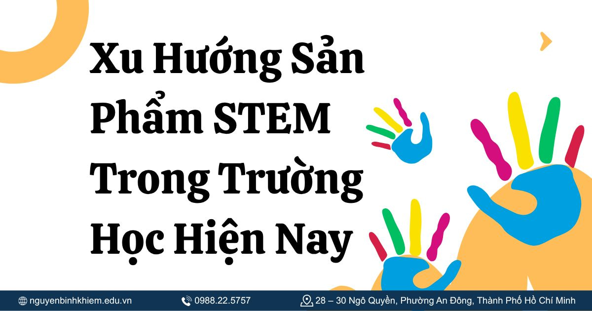 Xu Hướng Sản Phẩm STEM Trong Trường Học Hiện Nay