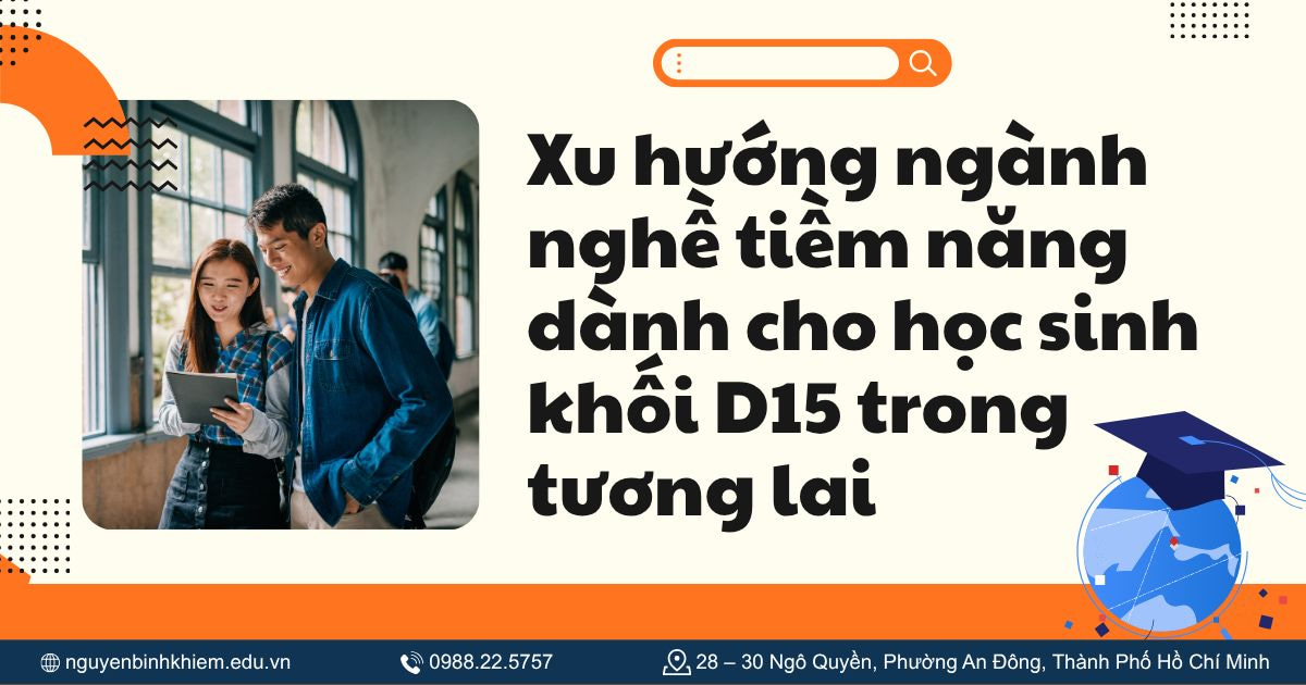 Xu hướng ngành nghề tiềm năng dành cho học sinh khối D15 trong tương lai