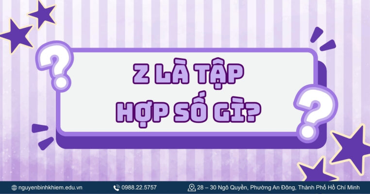 Z là tập hợp số gì?